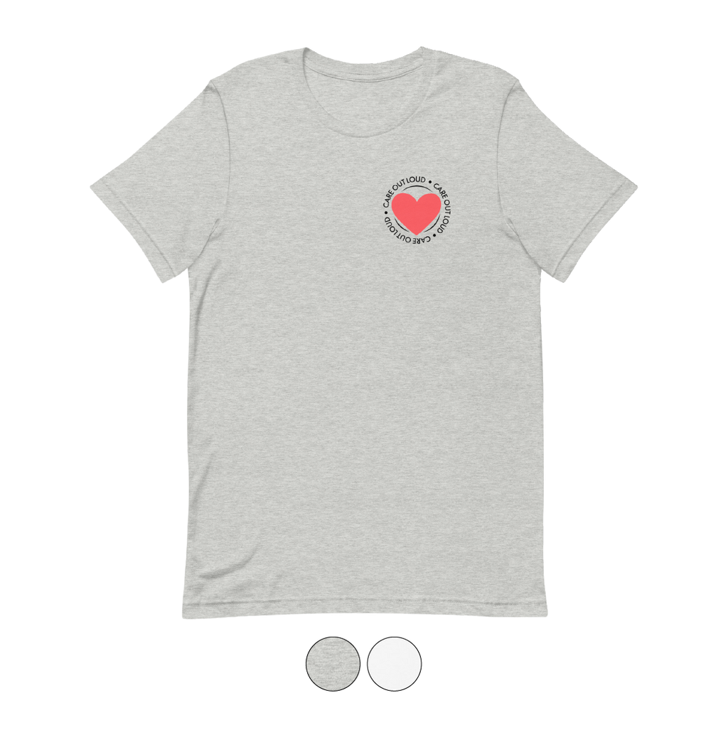Care Out Loud T-Shirt