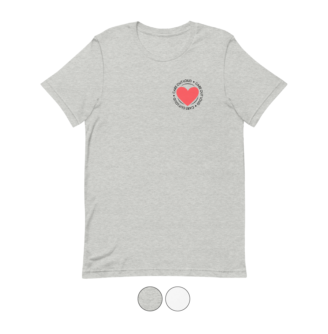 Care Out Loud T-Shirt