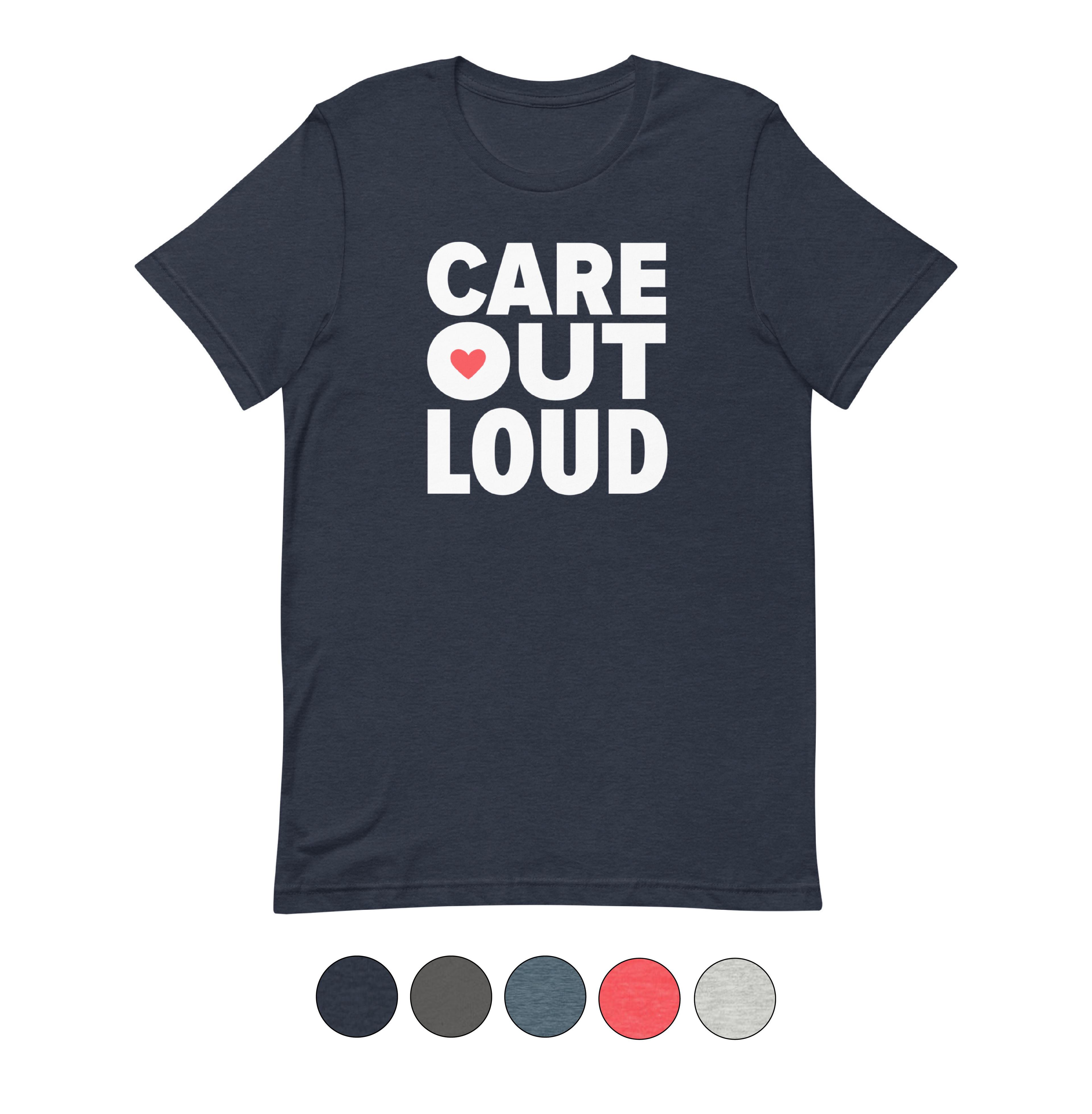 Care Out Loud T-Shirt