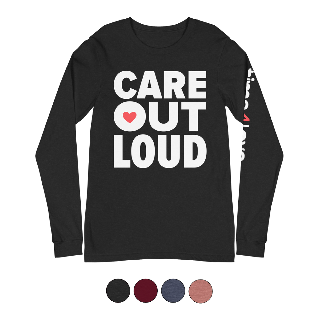 Care Out Loud Long Sleeve Tee