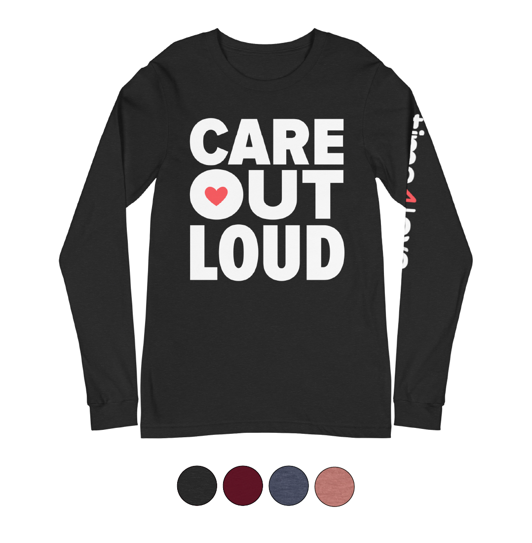 Care Out Loud Long Sleeve Tee