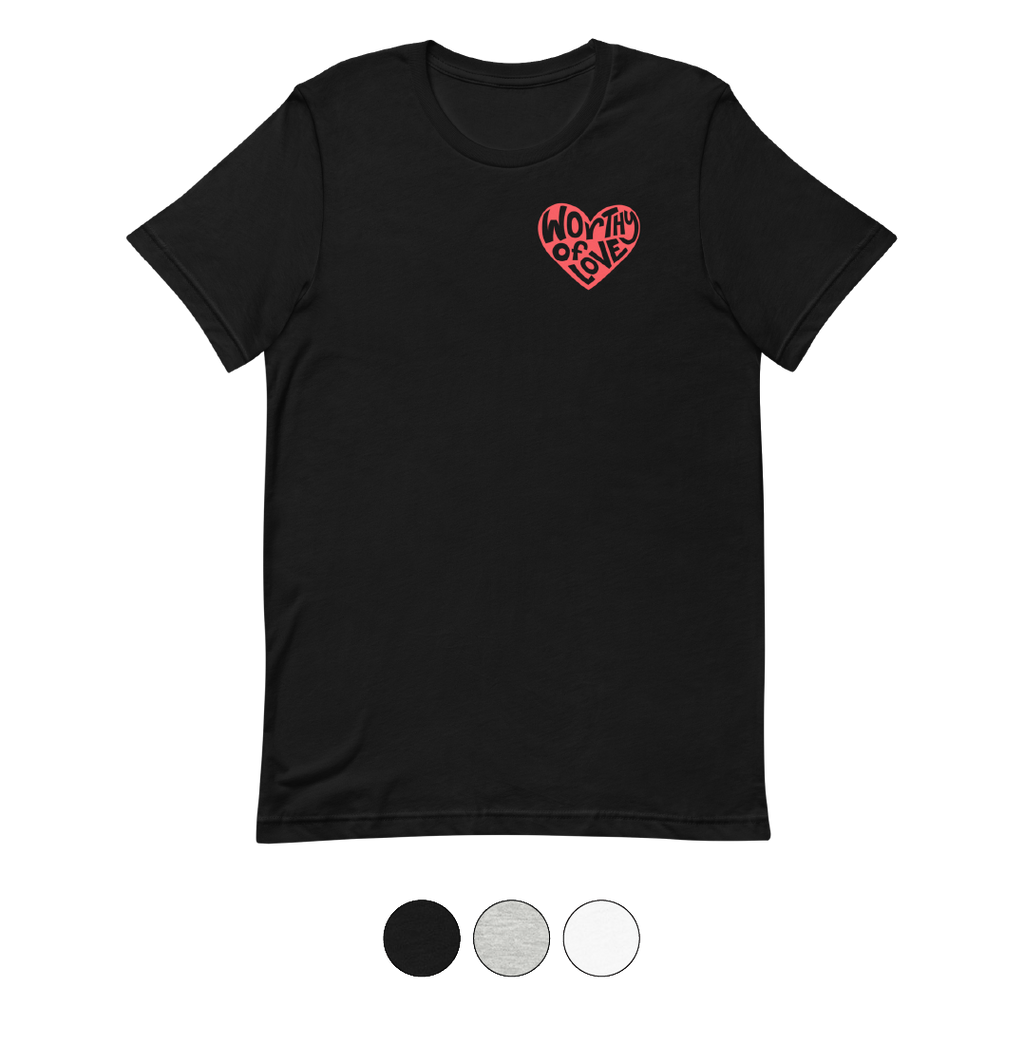 Worthy of Love Heart T-Shirt