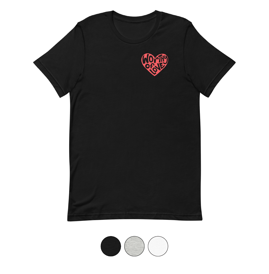 Worthy of Love Heart T-Shirt