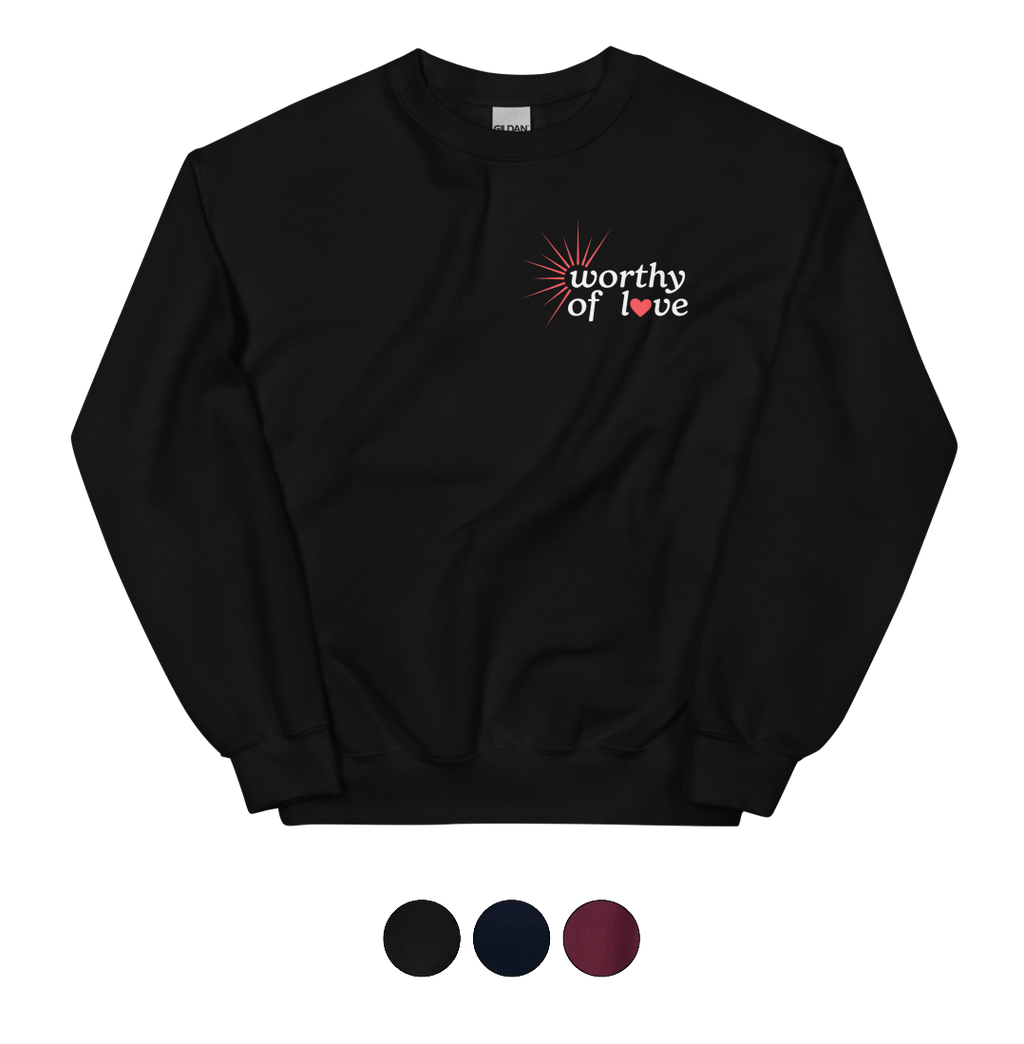 Worthy of Love Sweatshirt